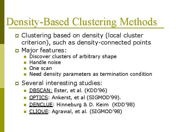 Density-Based Clustering Methods p p Clustering based on density (local cluster criterion), such as