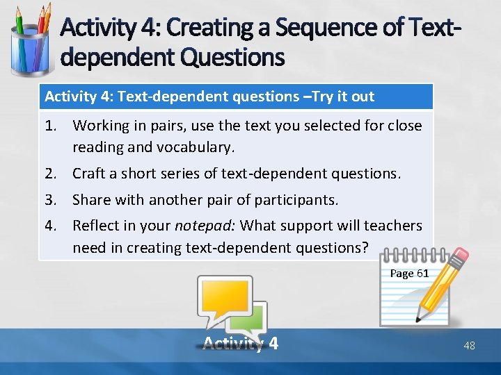 Activity 4: Creating a Sequence of Textdependent Questions Activity 4: Text-dependent questions –Try it