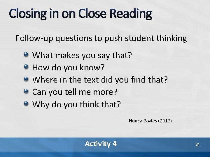 Closing in on Close Reading Follow-up questions to push student thinking What makes you