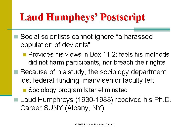 Laud Humpheys’ Postscript n Social scientists cannot ignore “a harassed population of deviants” n