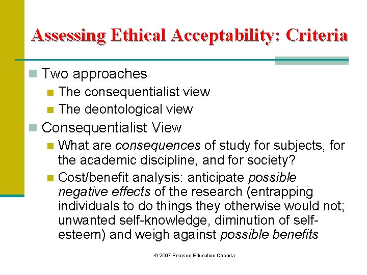 Assessing Ethical Acceptability: Criteria n Two approaches n The consequentialist view n The deontological