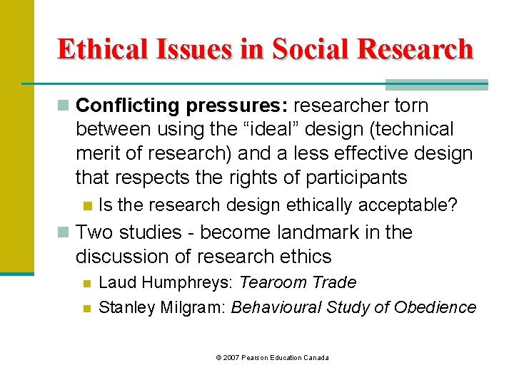 Ethical Issues in Social Research n Conflicting pressures: researcher torn between using the “ideal”