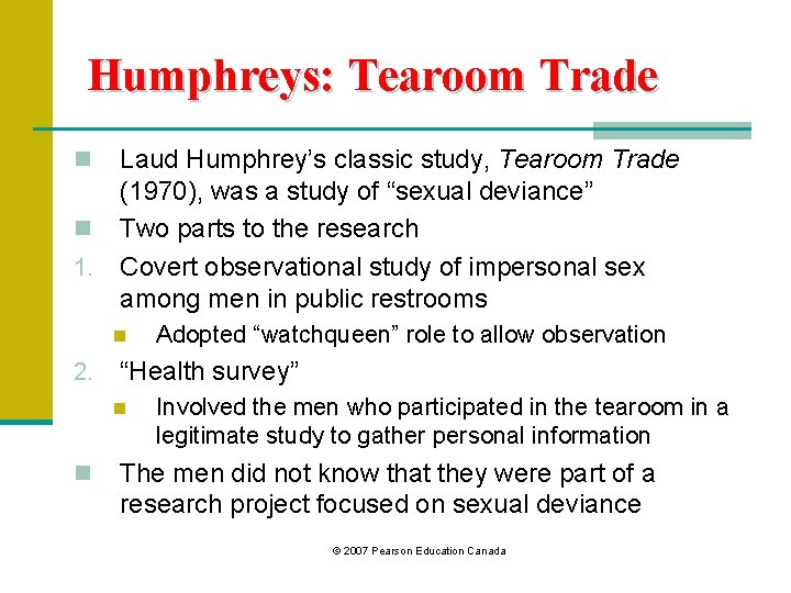 Humphreys: Tearoom Trade Laud Humphrey’s classic study, Tearoom Trade (1970), was a study of