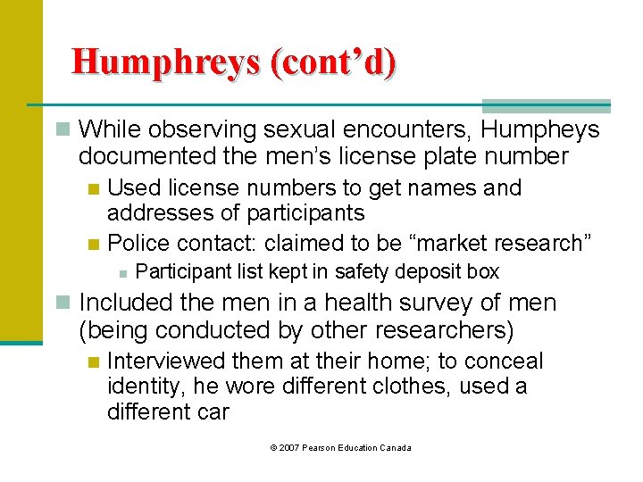 Humphreys (cont’d) n While observing sexual encounters, Humpheys documented the men’s license plate number