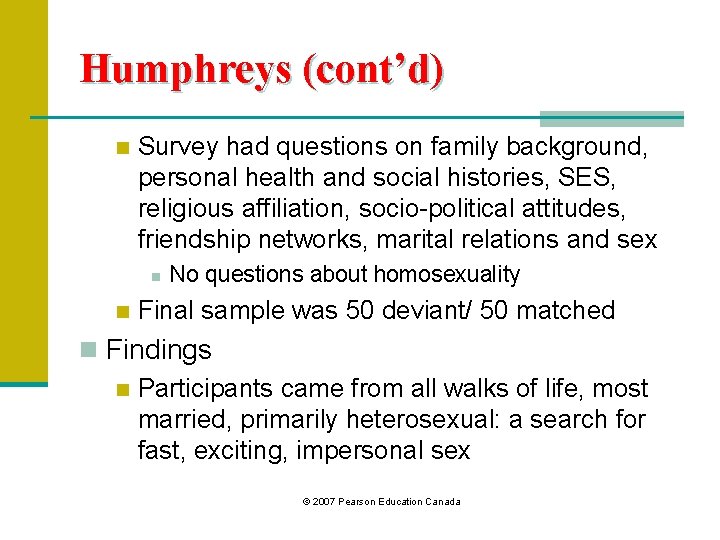 Humphreys (cont’d) n Survey had questions on family background, personal health and social histories,