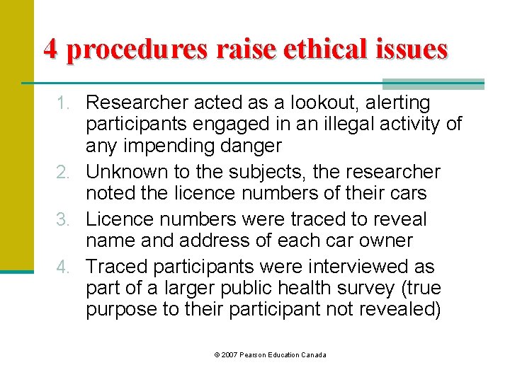 4 procedures raise ethical issues 1. Researcher acted as a lookout, alerting participants engaged