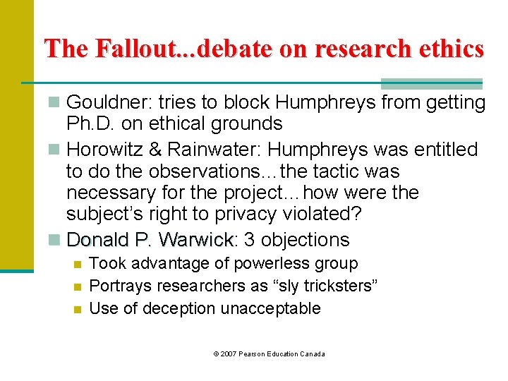 The Fallout. . . debate on research ethics n Gouldner: tries to block Humphreys