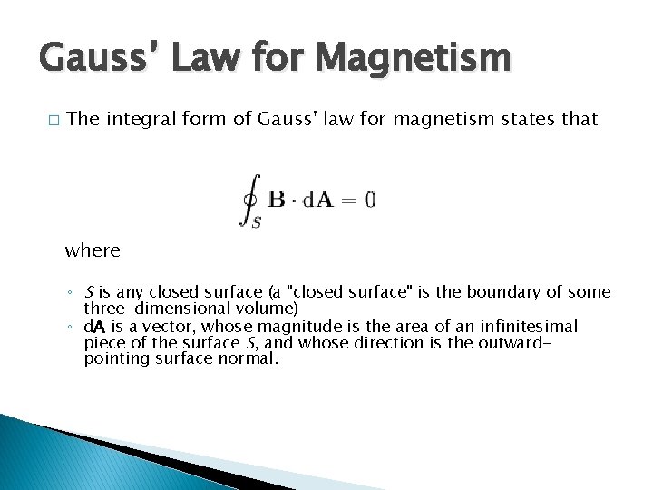 Gauss’ Law for Magnetism � The integral form of Gauss' law for magnetism states