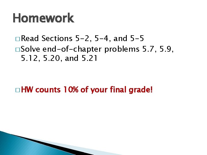 Homework � Read Sections 5 -2, 5 -4, and 5 -5 � Solve end-of-chapter
