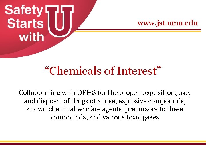 www. jst. umn. edu “Chemicals of Interest” Collaborating with DEHS for the proper acquisition,