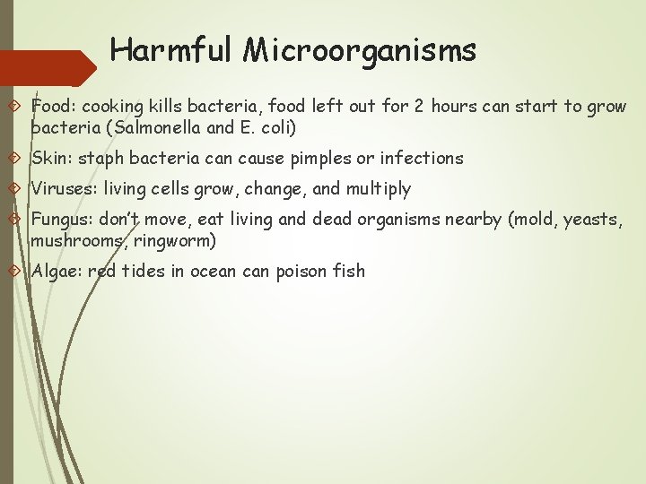 Harmful Microorganisms Food: cooking kills bacteria, food left out for 2 hours can start