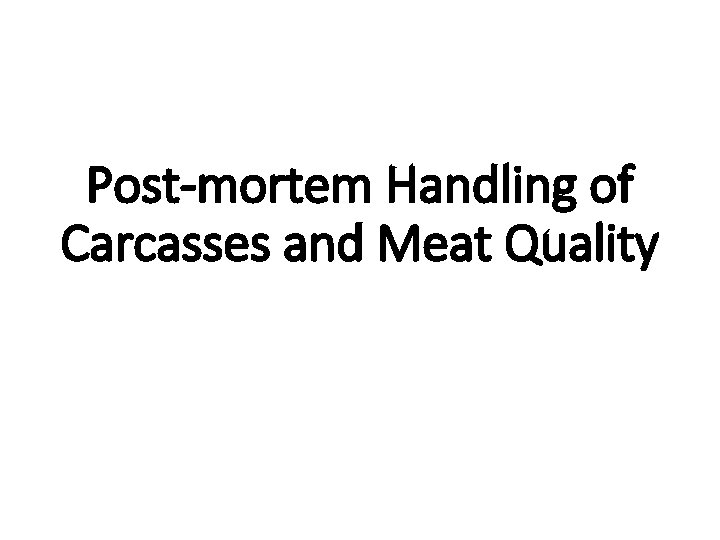 Post-mortem Handling of Carcasses and Meat Quality 