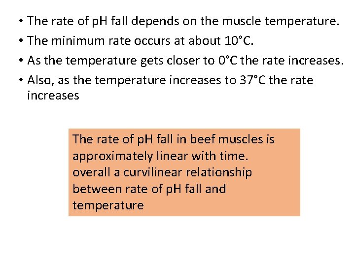  • The rate of p. H fall depends on the muscle temperature. •