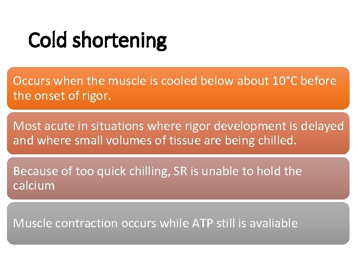 Cold shortening Occurs when the muscle is cooled below about 10°C before the onset