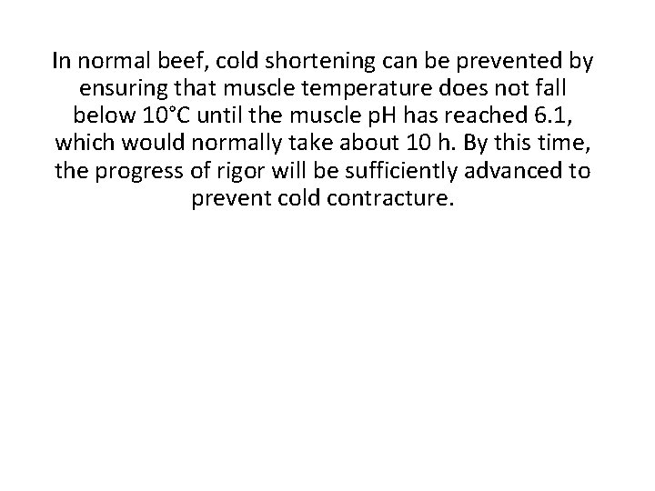 In normal beef, cold shortening can be prevented by ensuring that muscle temperature does