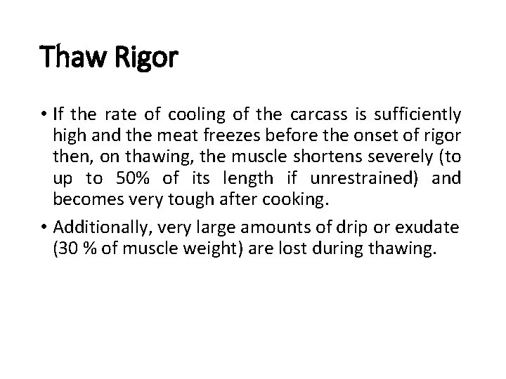Thaw Rigor • If the rate of cooling of the carcass is sufficiently high