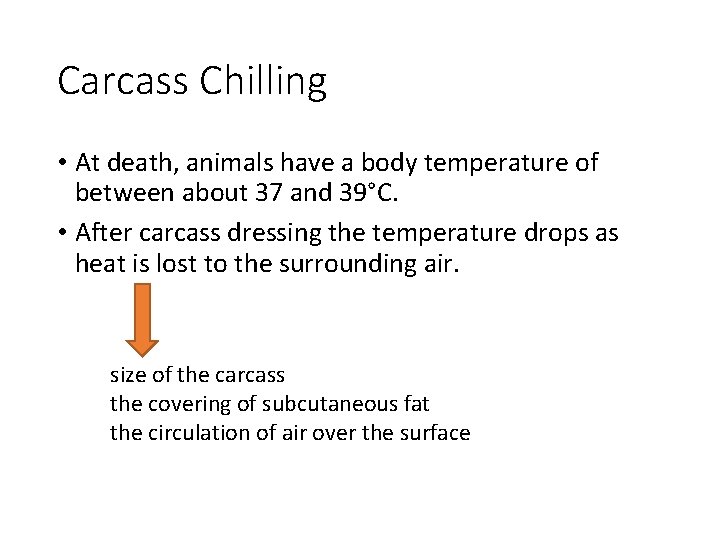 Carcass Chilling • At death, animals have a body temperature of between about 37