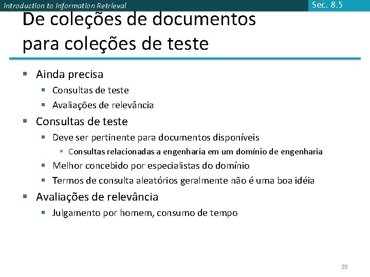 Introduction to Information Retrieval De coleções de documentos para coleções de teste Sec. 8.