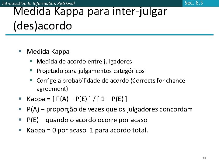 Introduction to Information Retrieval Medida Kappa para inter-julgar (des)acordo Sec. 8. 5 § Medida