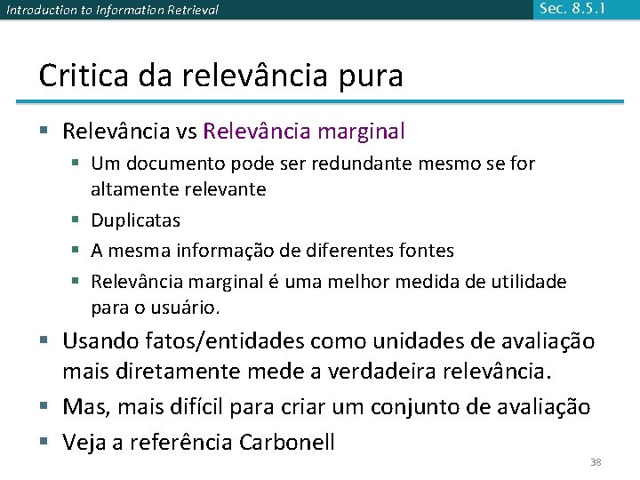 Introduction to Information Retrieval Sec. 8. 5. 1 Critica da relevância pura § Relevância