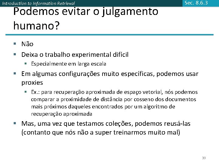 Introduction to Information Retrieval Podemos evitar o julgamento humano? Sec. 8. 6. 3 §