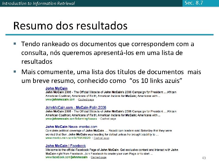 Introduction to Information Retrieval Sec. 8. 7 Resumo dos resultados § Tendo rankeado os