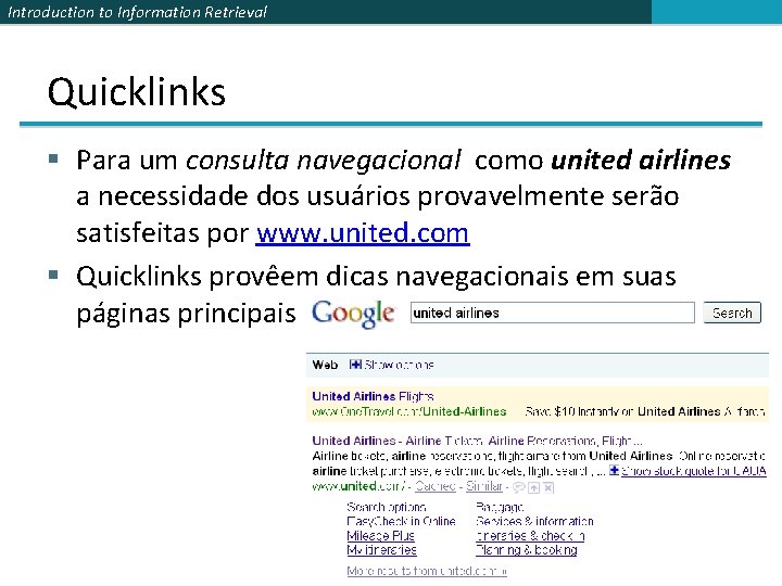 Introduction to Information Retrieval Quicklinks § Para um consulta navegacional como united airlines a