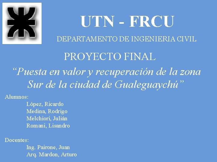 UTN - FRCU DEPARTAMENTO DE INGENIERIA CIVIL PROYECTO FINAL “Puesta en valor y recuperación