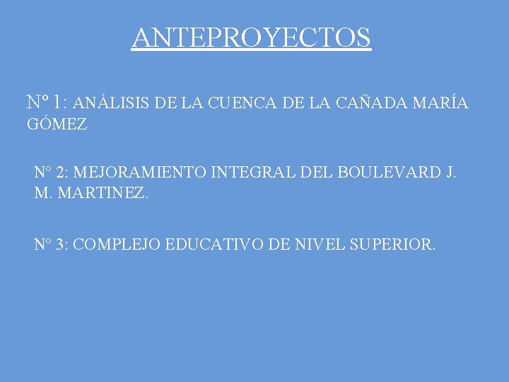 ANTEPROYECTOS Nº 1: ANÁLISIS DE LA CUENCA DE LA CAÑADA MARÍA GÓMEZ Nº 2: