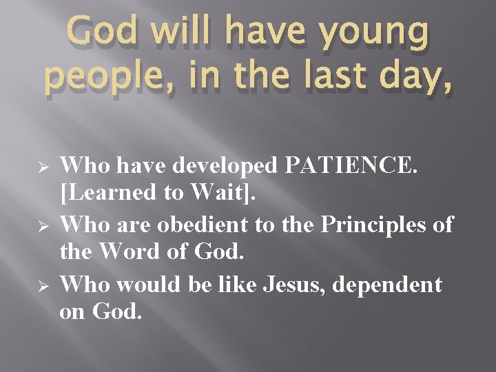 God will have young people, in the last day, Ø Ø Ø Who have