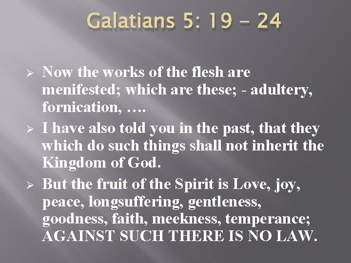 Galatians 5: 19 - 24 Ø Ø Ø Now the works of the flesh