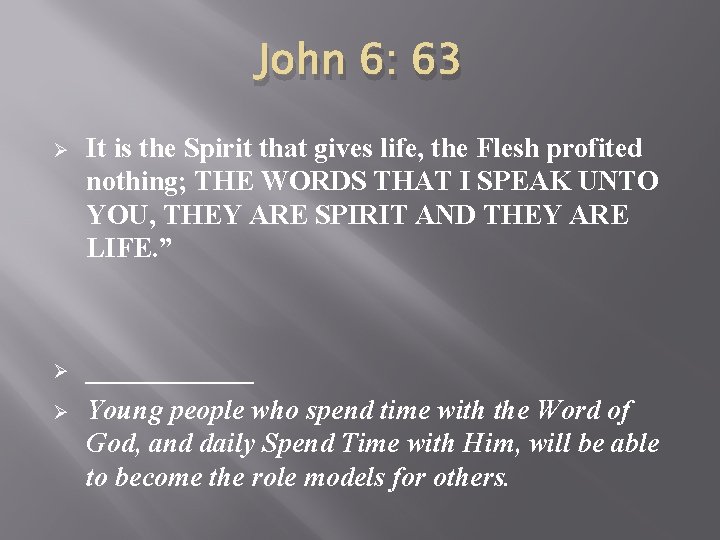 John 6: 63 Ø It is the Spirit that gives life, the Flesh profited