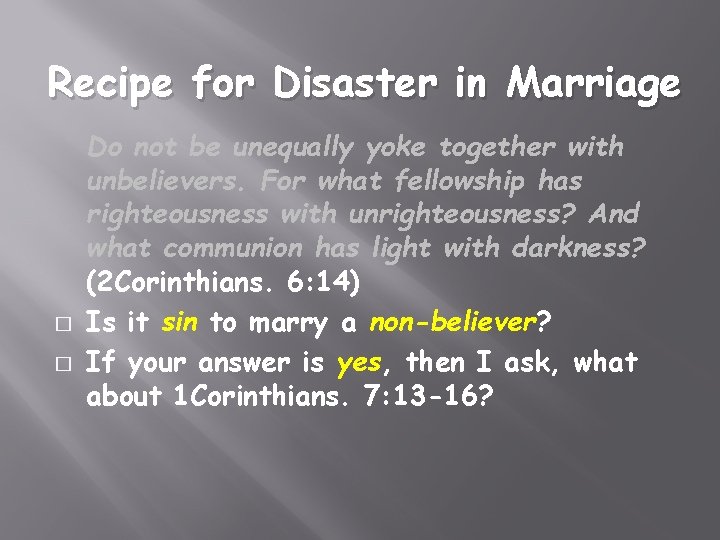 Recipe for Disaster in Marriage � � Do not be unequally yoke together with