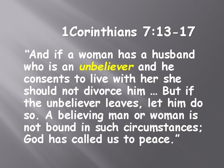 1 Corinthians 7: 13 -17 “And if a woman has a husband who is