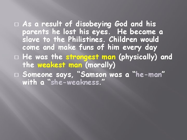 � � � As a result of disobeying God and his parents he lost