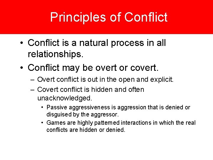 Principles of Conflict • Conflict is a natural process in all relationships. • Conflict