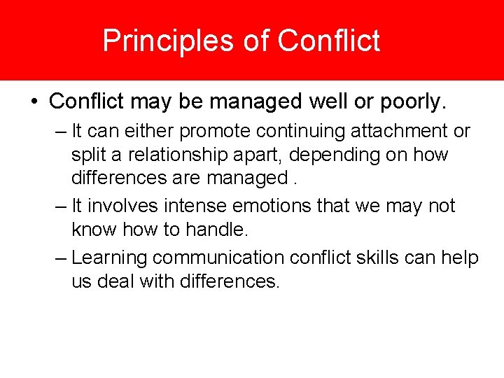 Principles of Conflict • Conflict may be managed well or poorly. – It can