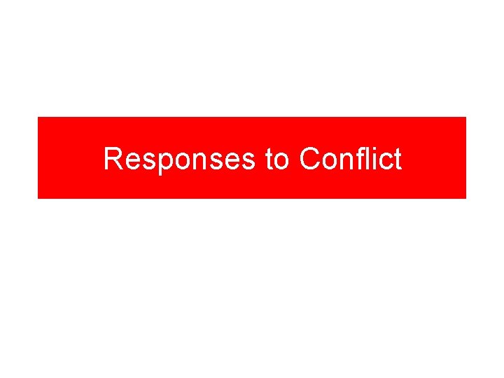 Responses to Conflict 