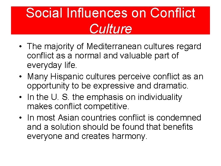 Social Influences on Conflict Culture • The majority of Mediterranean cultures regard conflict as