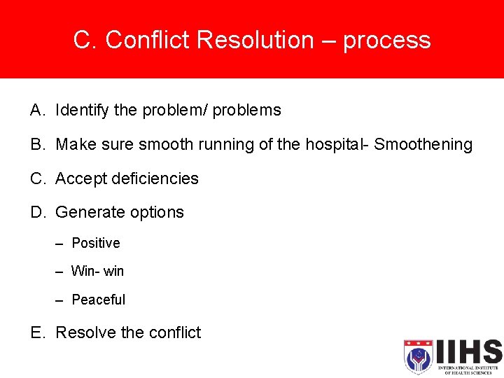 C. Conflict Resolution – process A. Identify the problem/ problems B. Make sure smooth