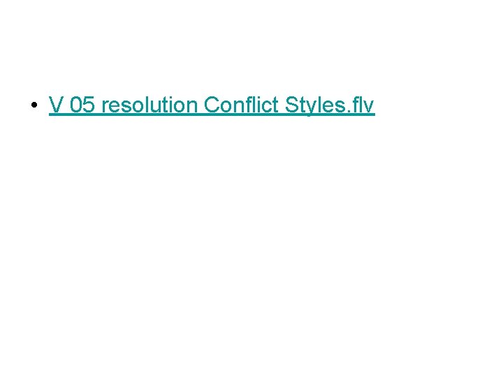  • V 05 resolution Conflict Styles. flv 