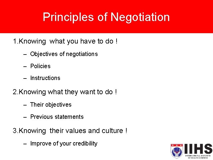 Principles of Negotiation 1. Knowing what you have to do ! – Objectives of
