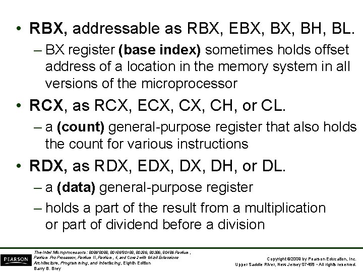  • RBX, addressable as RBX, EBX, BH, BL. – BX register (base index)
