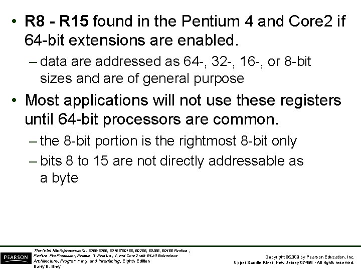  • R 8 - R 15 found in the Pentium 4 and Core