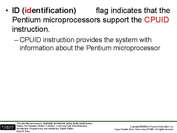  • ID (identification) flag indicates that the Pentium microprocessors support the CPUID instruction.