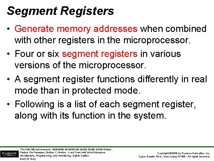 Segment Registers • Generate memory addresses when combined with other registers in the microprocessor.
