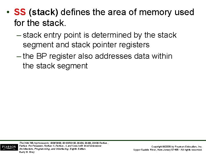  • SS (stack) defines the area of memory used for the stack. –