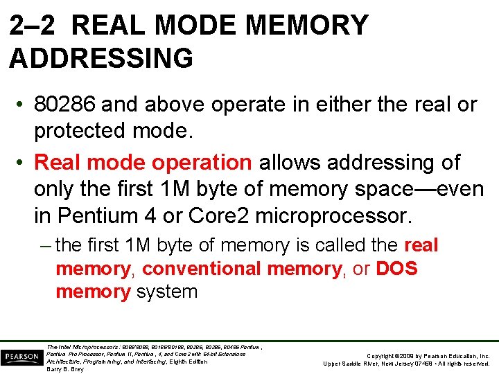 2– 2 REAL MODE MEMORY ADDRESSING • 80286 and above operate in either the