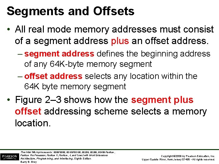 Segments and Offsets • All real mode memory addresses must consist of a segment