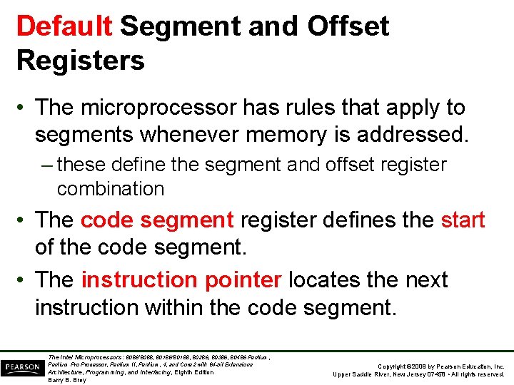 Default Segment and Offset Registers • The microprocessor has rules that apply to segments